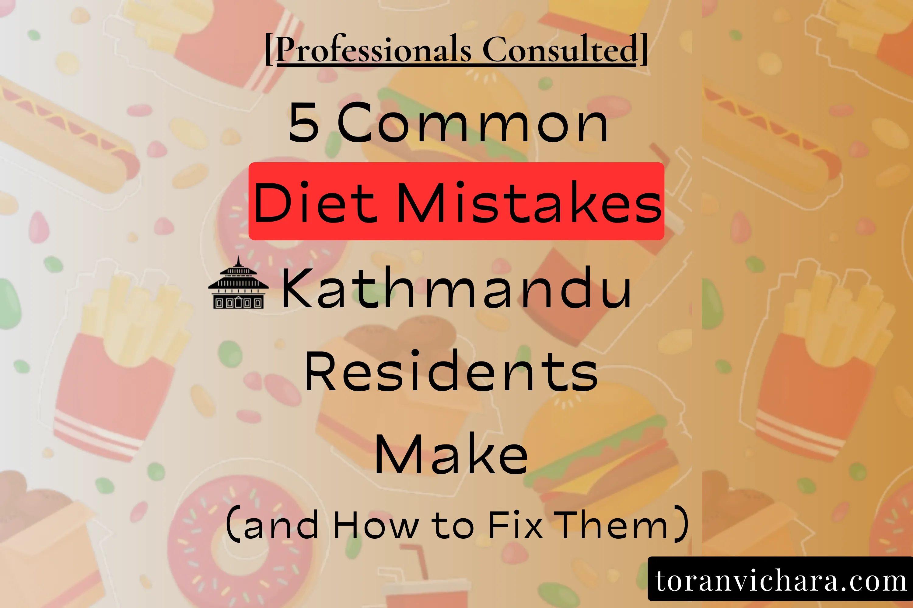 5 Common Diet Mistakes Kathmandu Residents Make (and How to Fix Them)