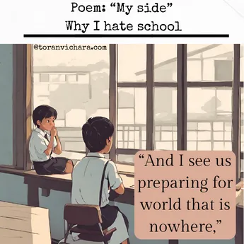 Poster of My memories Titled:- Poem: 'My side' | Why I hate School |